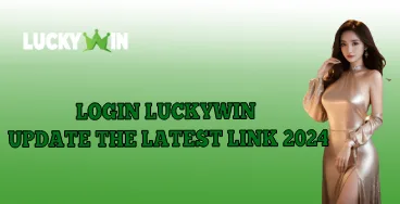 login luckywin update the latest link 2024